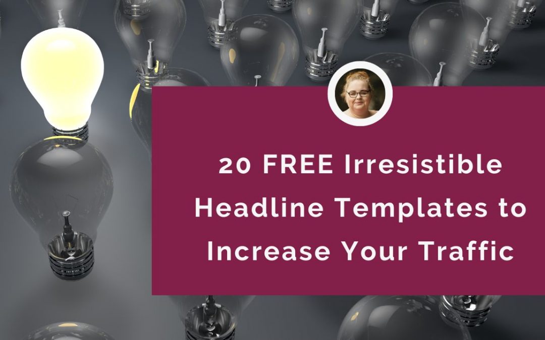 FREE irresistible headline templates to increase your traffic