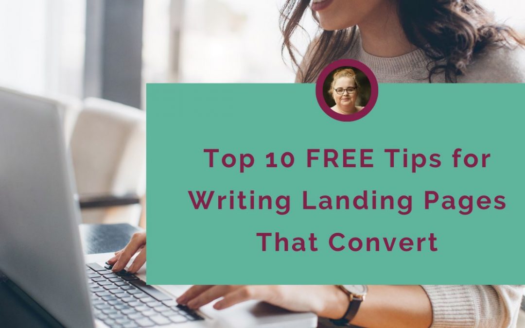 Top 10 FREE Tips for Writing Landing Pages That Convert