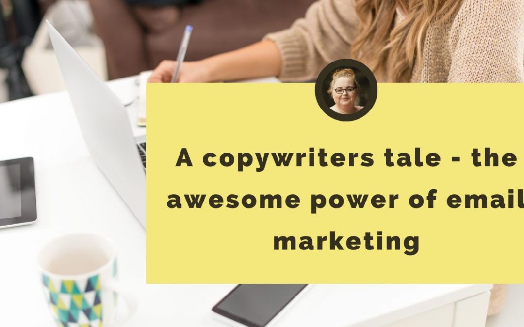 A copywriters tale - the awesome power of email marketing