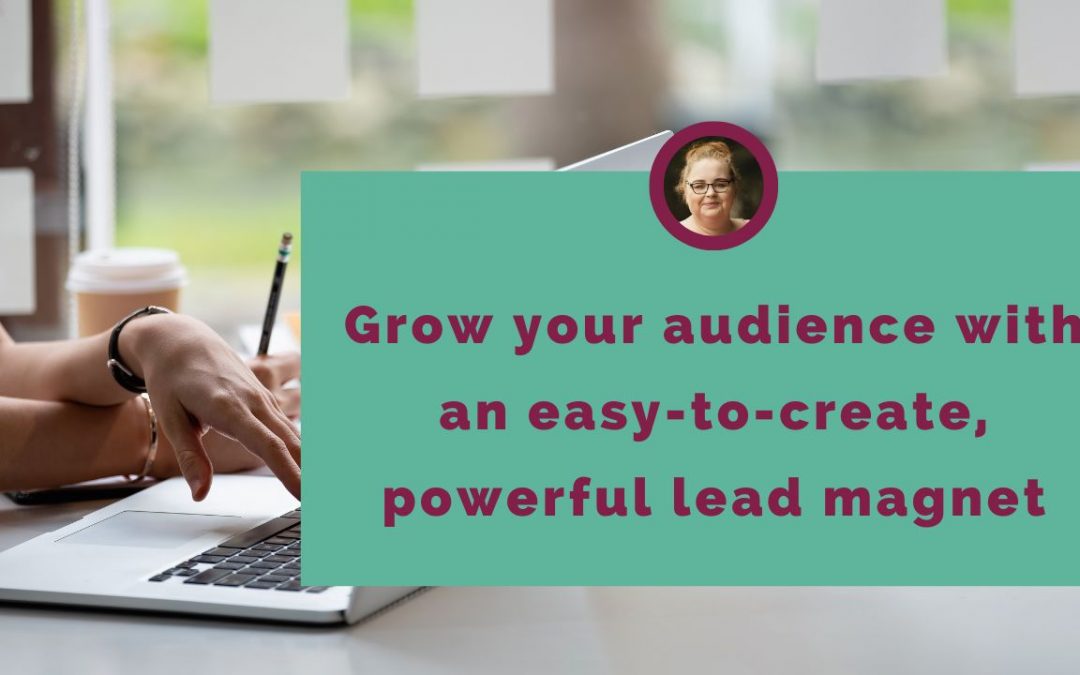 Grow your audience with an easy-to-create, powerful lead magnet
