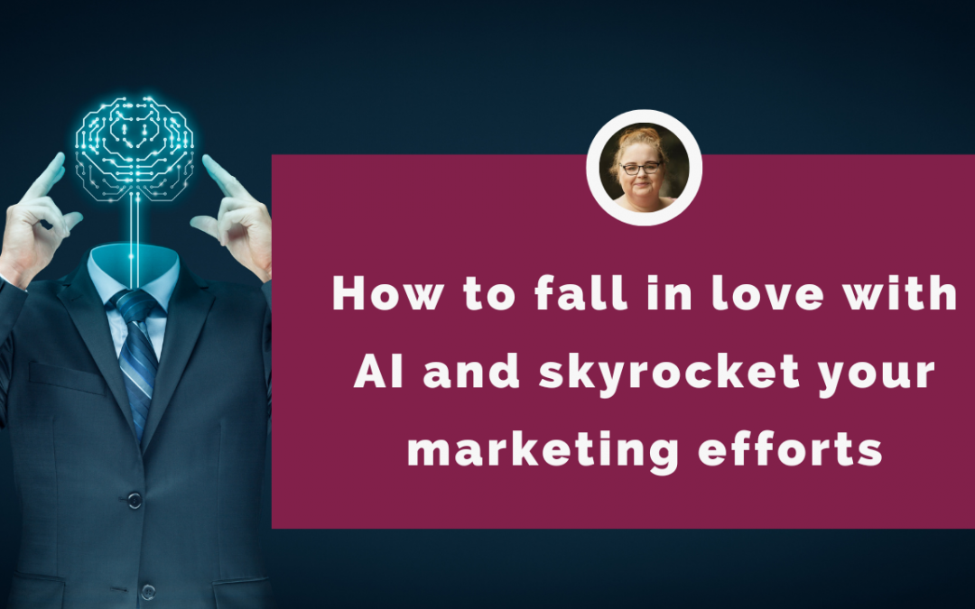 How to fall in love with AI and skyrocket your marketing efforts