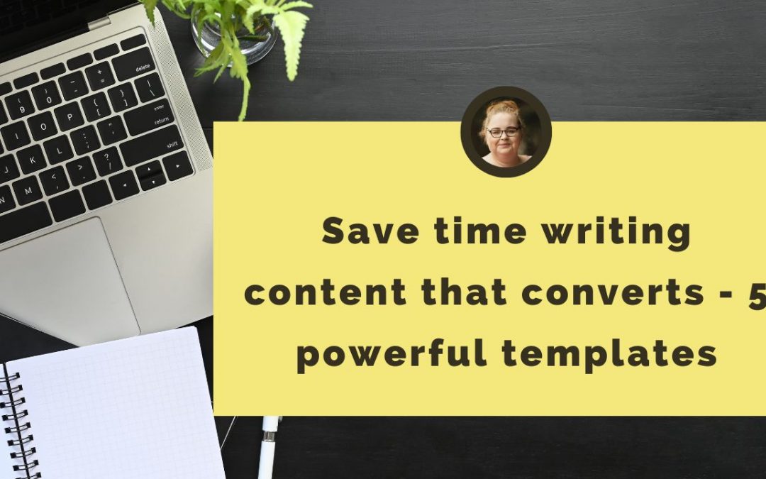 Save time writing content that converts - 5 powerful templates
