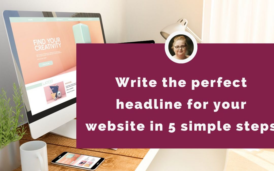 Write the perfect headline for your website in 5 simple steps