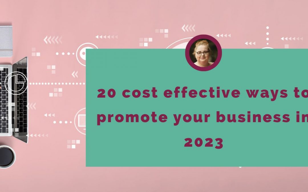 20 cost effective ways to promote your business in 2023