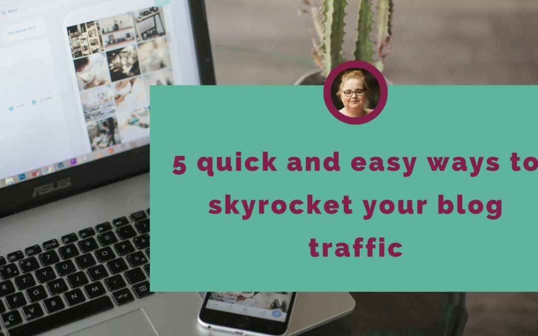 5 quick and easy ways to skyrocket your blog traffic