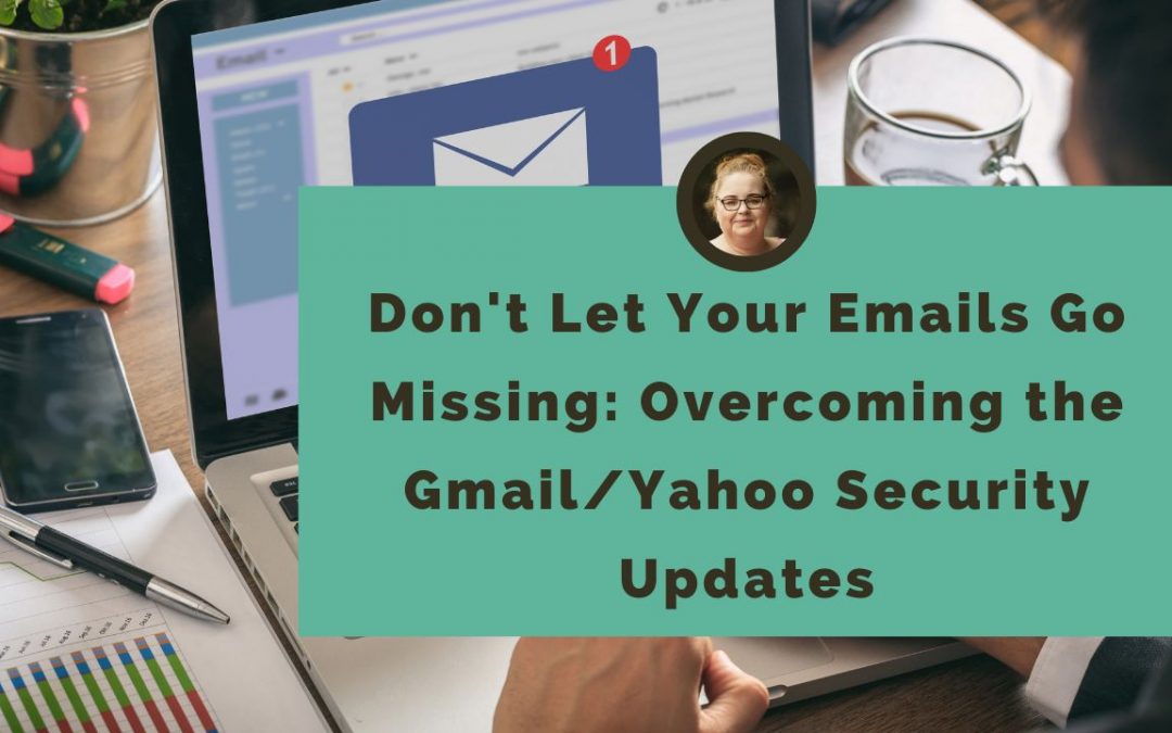 Don't Let Your Emails Go Missing: Overcoming the Gmail/Yahoo Security Updates