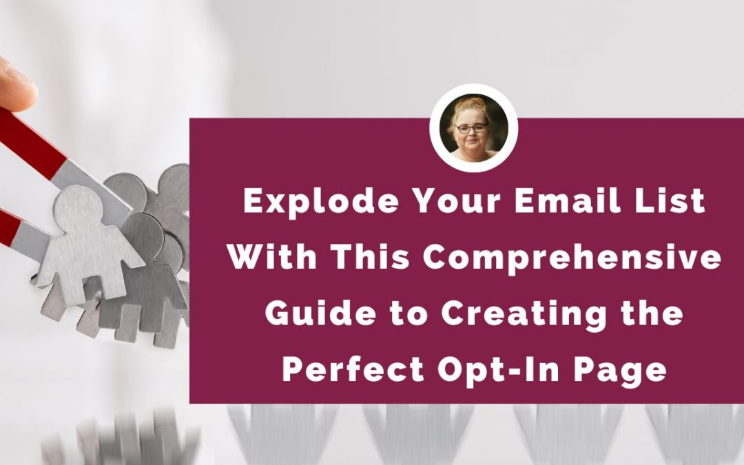 Image of red magnet attracting little silver people shapes with wording Explode Your Email List With This Comprehensive Guide to Creating the Perfect Opt-In Page