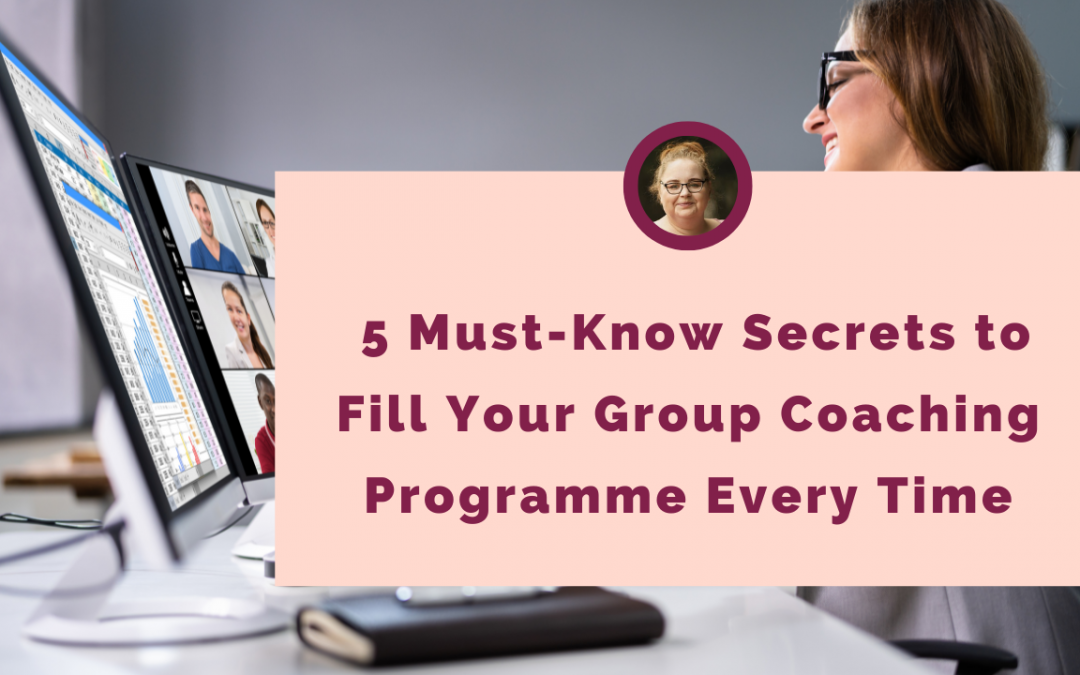Woman providing delivering an online course with text saying 5 Must-Know Secrets to Fill Your Group Coaching Programme Every Time
