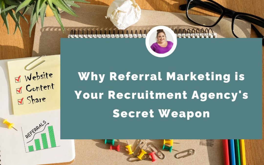 Why Referral Marketing is Your Recruitment Agency’s Secret Weapon