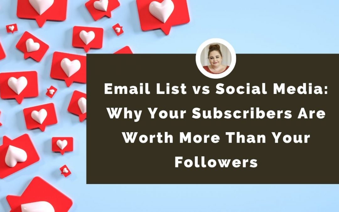 Email List vs Social Media: Why Your Subscribers Are Worth More Than Your Followers