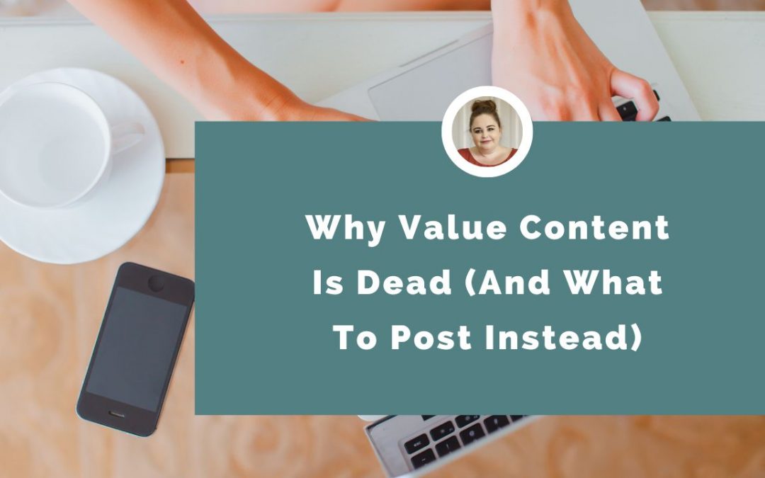 Why Value Content Is Dead (And What To Post Instead)