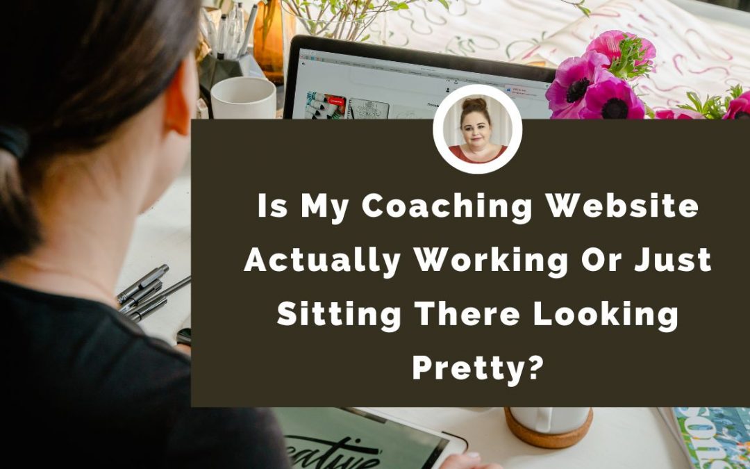 Is My Coaching Website Actually Working Or Just Sitting There Looking Pretty?